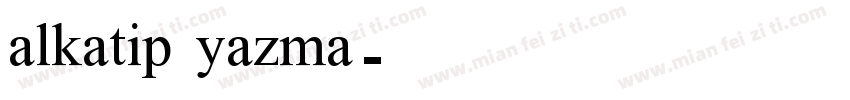 alkatip yazma字体转换
